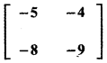 Samacheer Kalvi 11th Maths Guide Chapter 7 Matrices and Determinants Ex 7.5 55