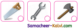 Samacheer Kalvi 3rd Standard English Guide Term 3 Chapter 2 Tools We Use 16