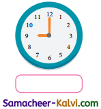 Samacheer Kalvi 3rd Standard Maths Guide Term 2 Chapter 4 Time 3