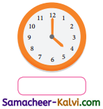 Samacheer Kalvi 3rd Standard Maths Guide Term 2 Chapter 4 Time 4
