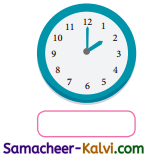 Samacheer Kalvi 3rd Standard Maths Guide Term 2 Chapter 4 Time 5